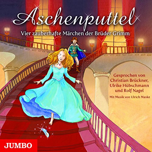 Aschenputtel: Vier zauberhafte Märchen der Brüder Grimm